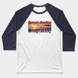 Sunset Chasing Is My Hobby Baseball T-Shirt